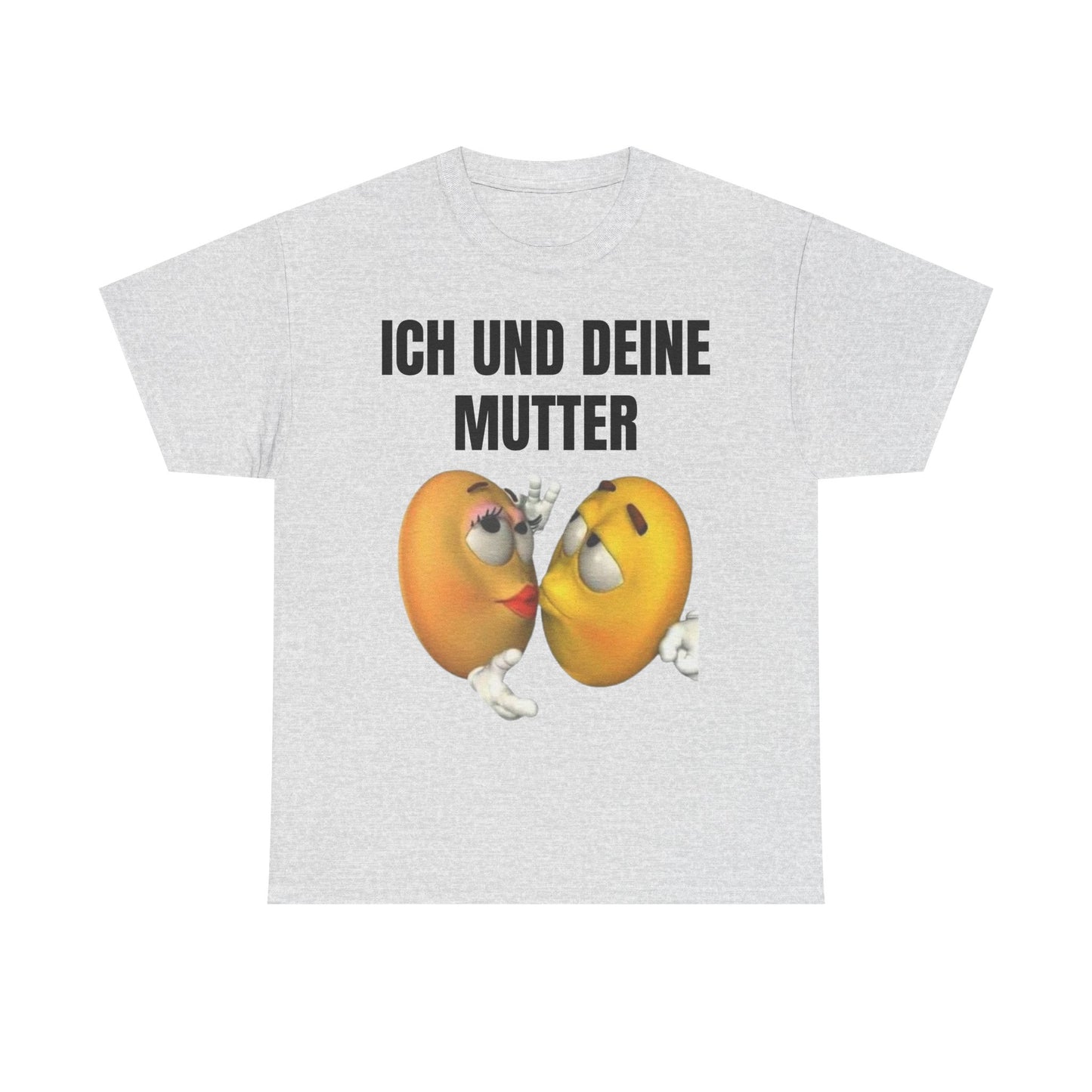 Ich und deine Mutter T-Shirt