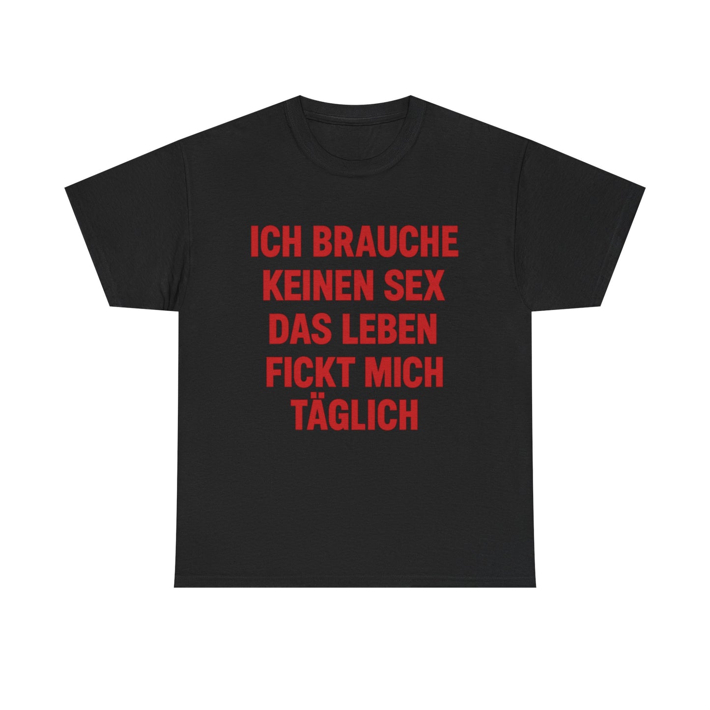 Ich brauche keinen Sex T-Shirt