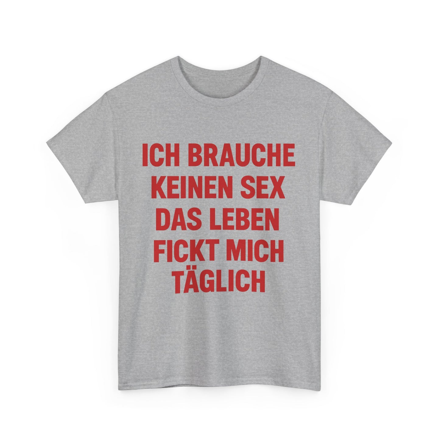Ich brauche keinen Sex T-Shirt