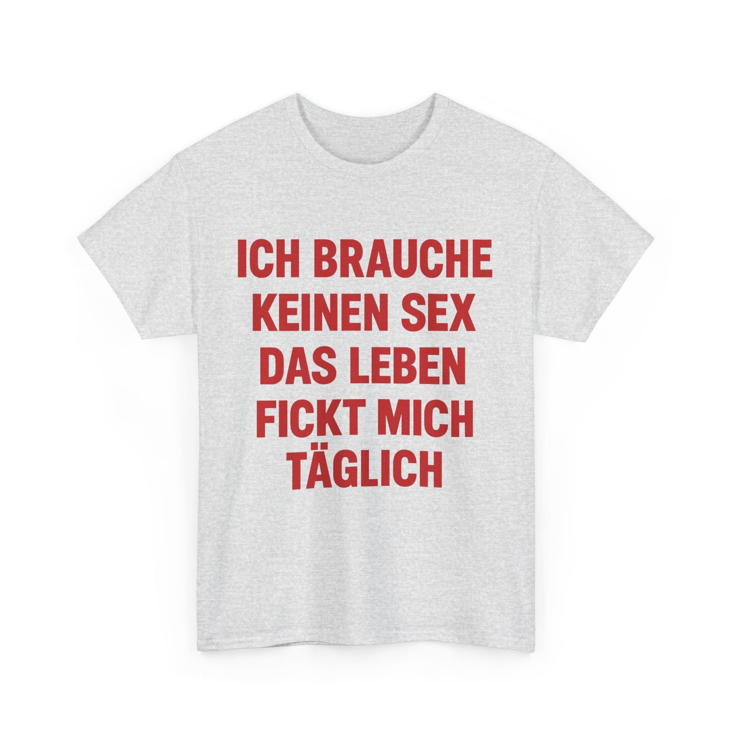 Ich brauche keinen Sex T-Shirt