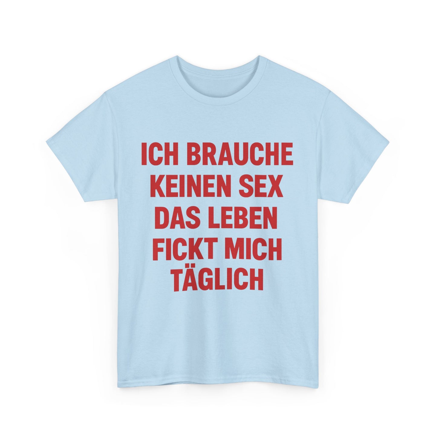 Ich brauche keinen Sex T-Shirt