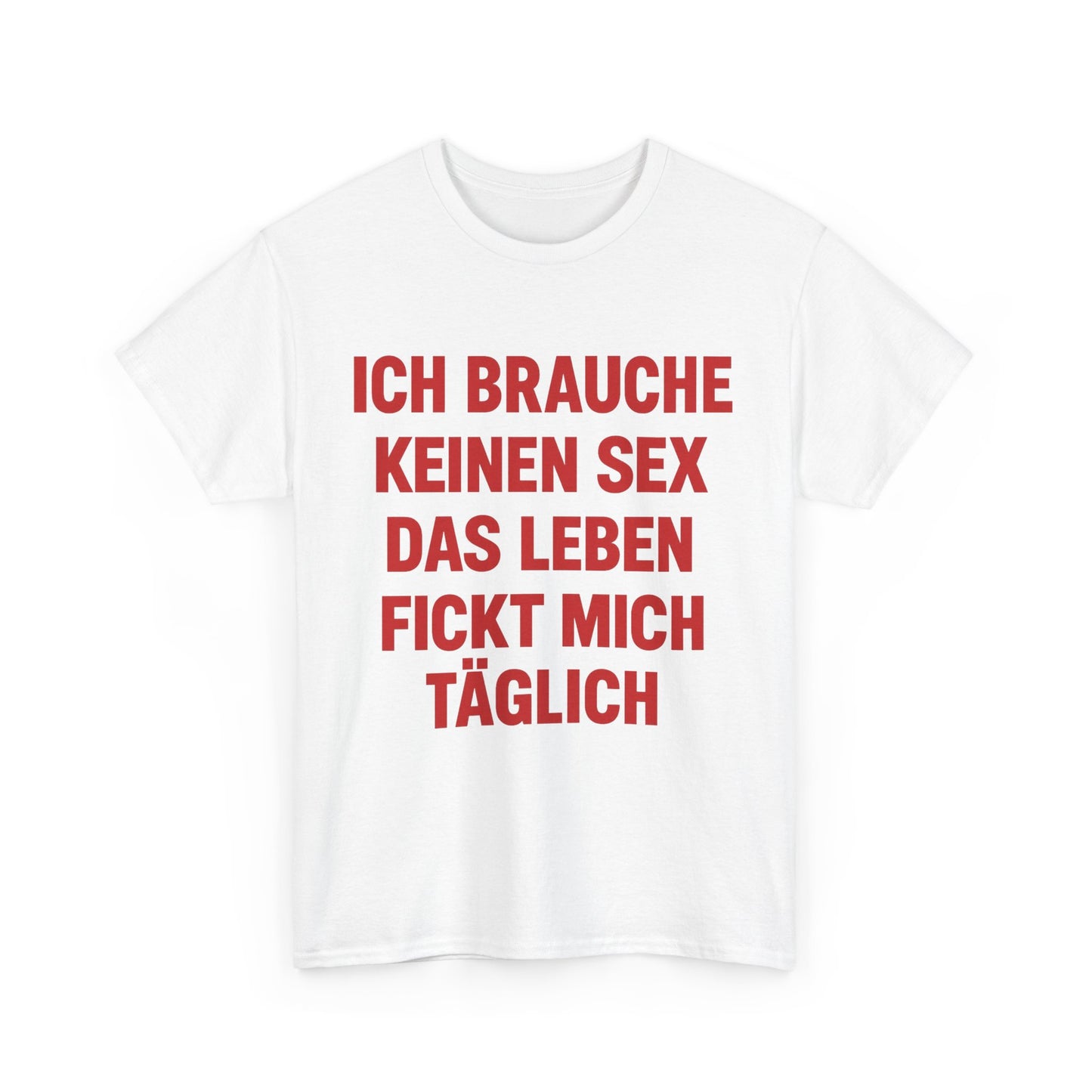 Ich brauche keinen Sex T-Shirt