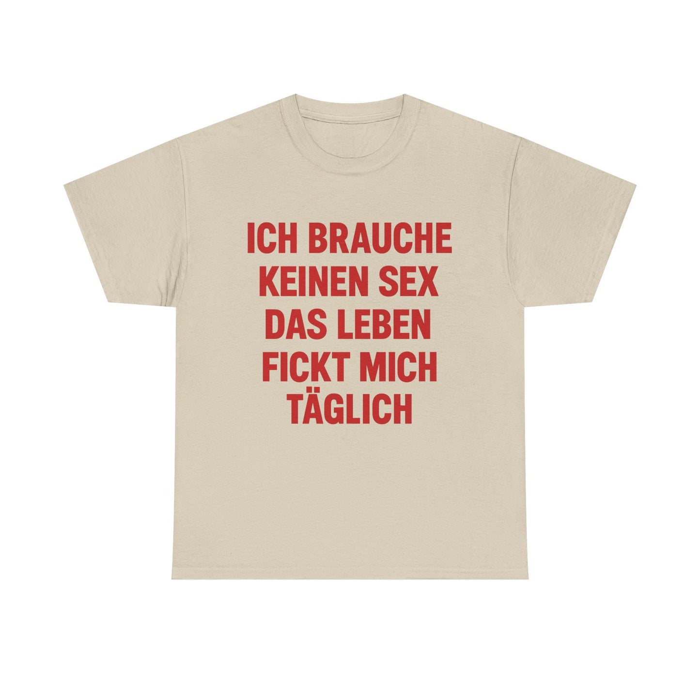 Ich brauche keinen Sex T-Shirt