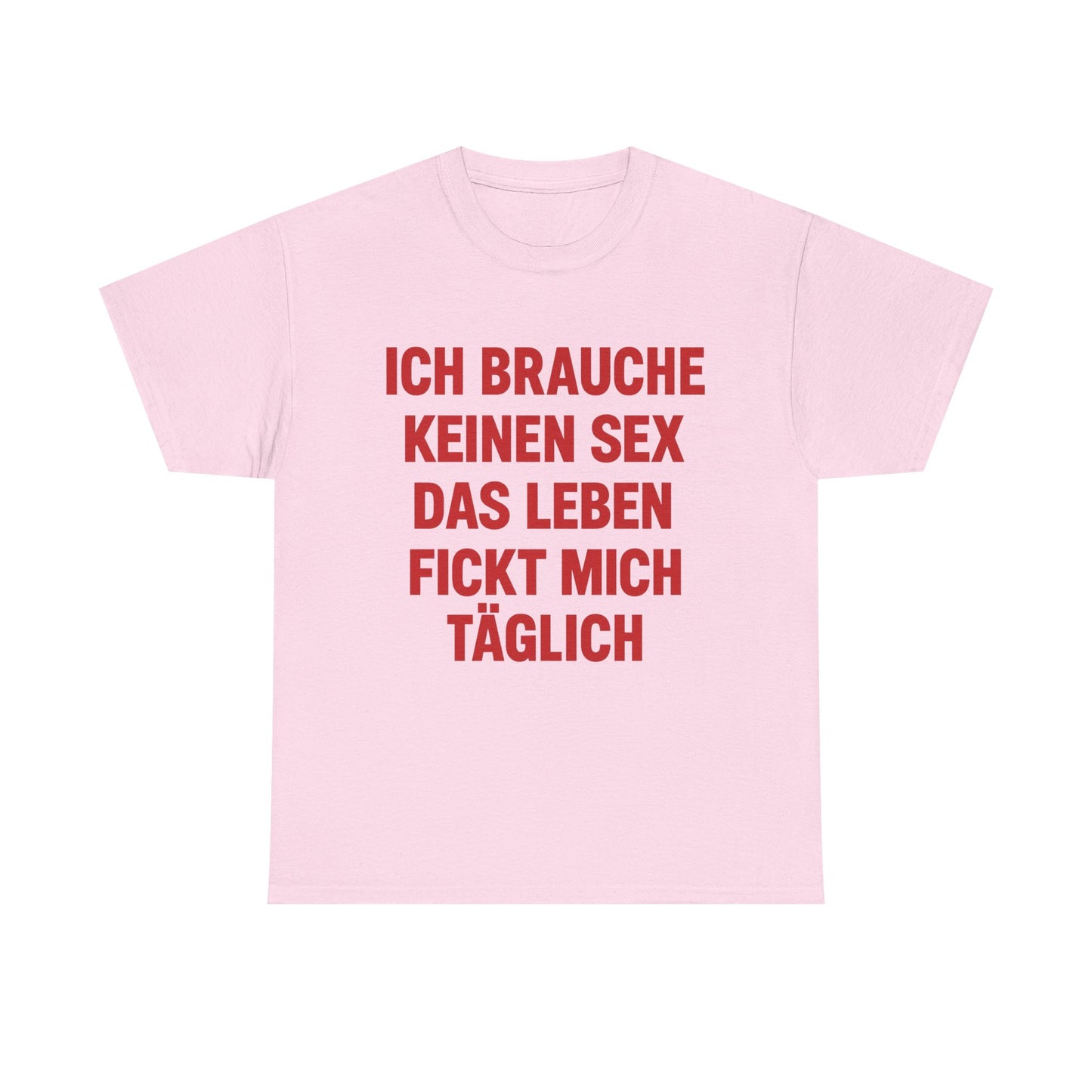 Ich brauche keinen Sex T-Shirt