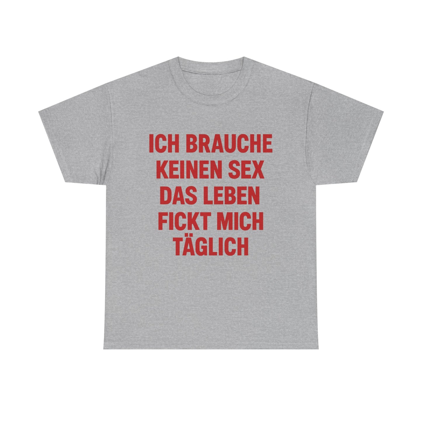 Ich brauche keinen Sex T-Shirt