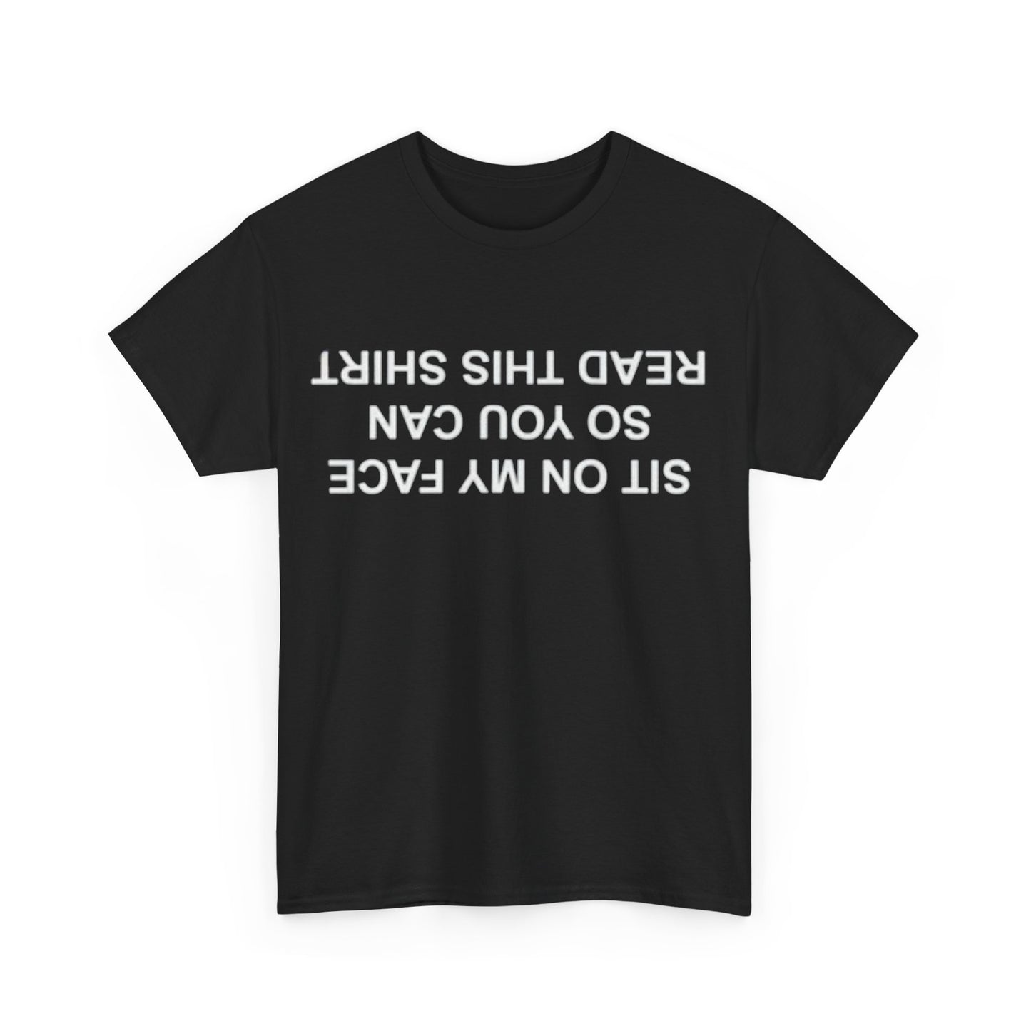 Sit On My Face So You Can Read This T-Shirt