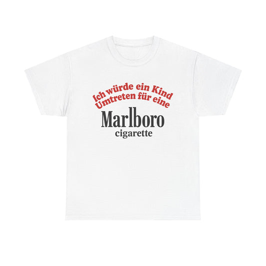 Ich würde ein Kind umtreten für eine Marlboro Cigarette T-Shirt