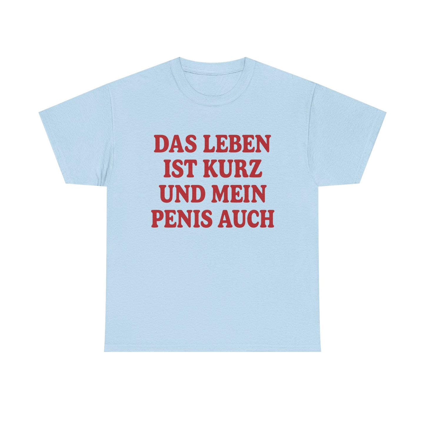 Das Leben ist kurz T-Shirt