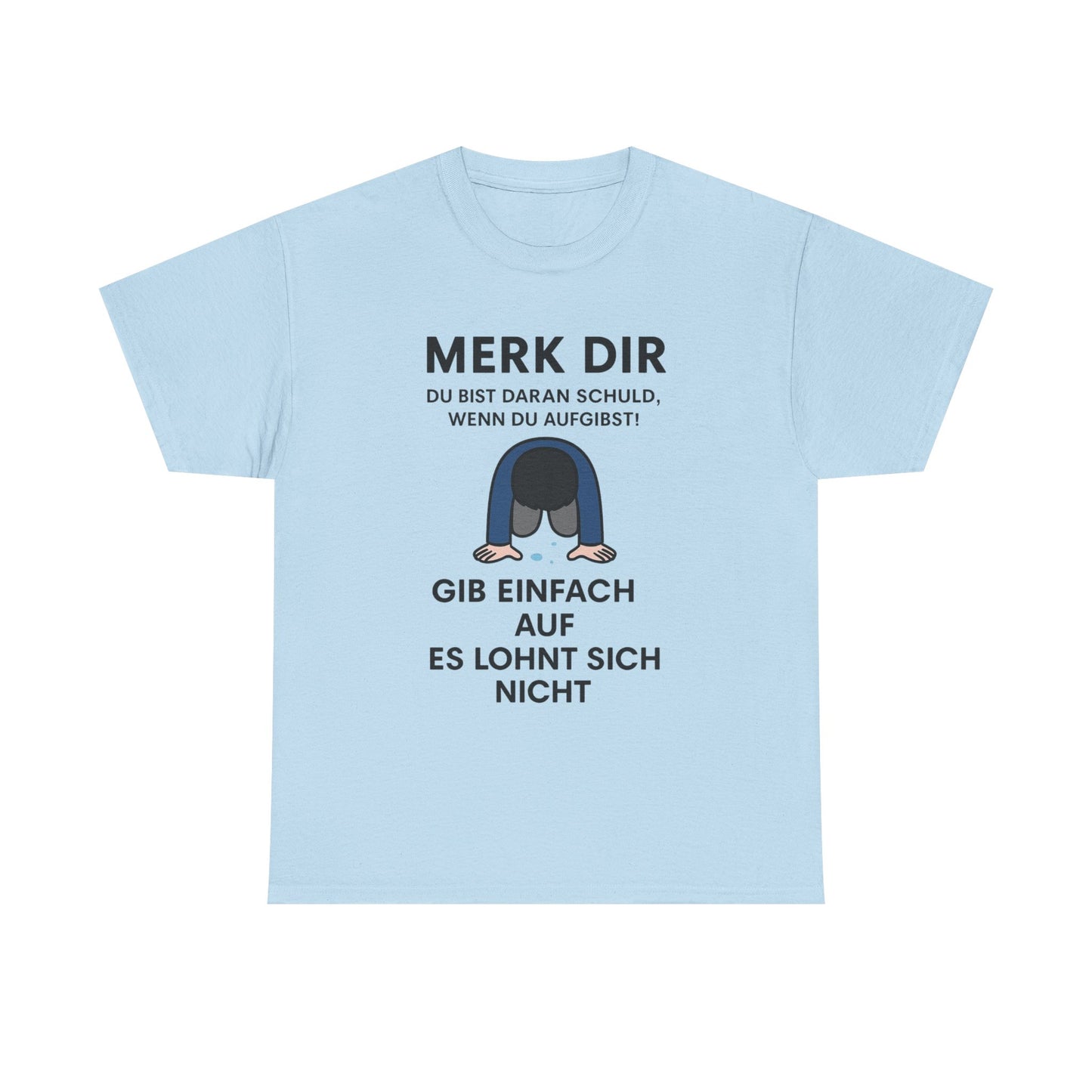 Aufgeben T-Shirt