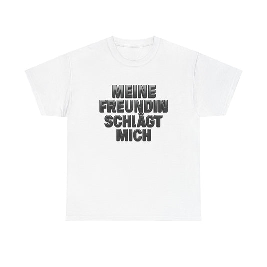 Meine Freundin schlägt mich T-Shirt