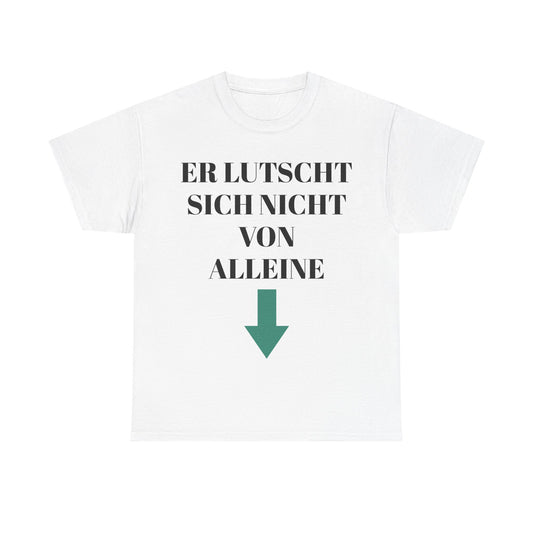 Er lutscht sich nicht von alleine T-Shirt