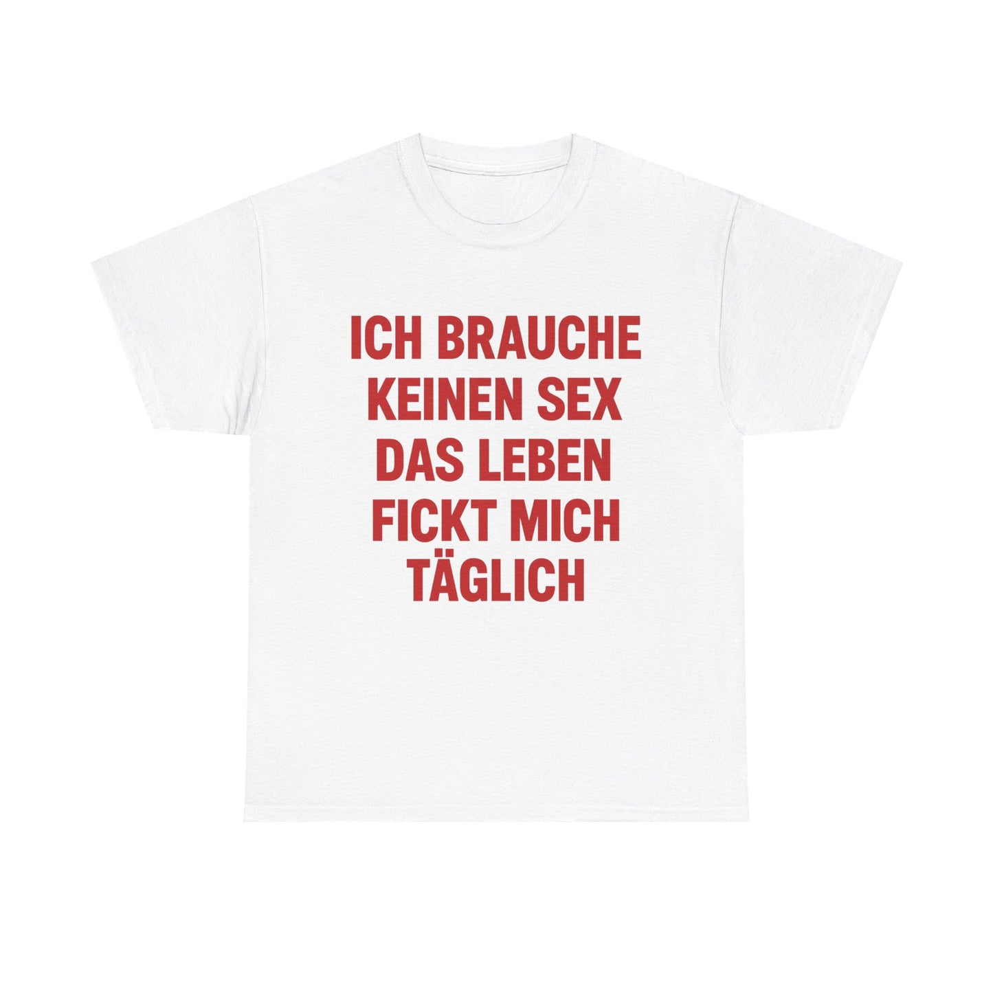 Ich brauche keinen Sex T-Shirt