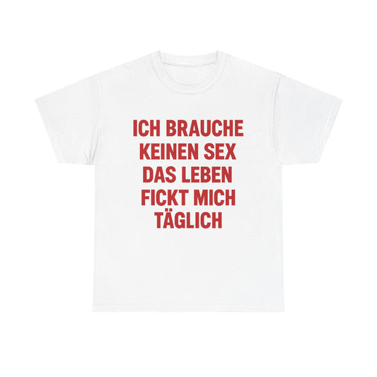 Ich brauche keinen Sex T-Shirt