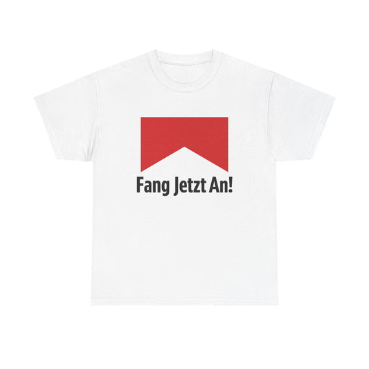Fang jetzt an T-Shirt