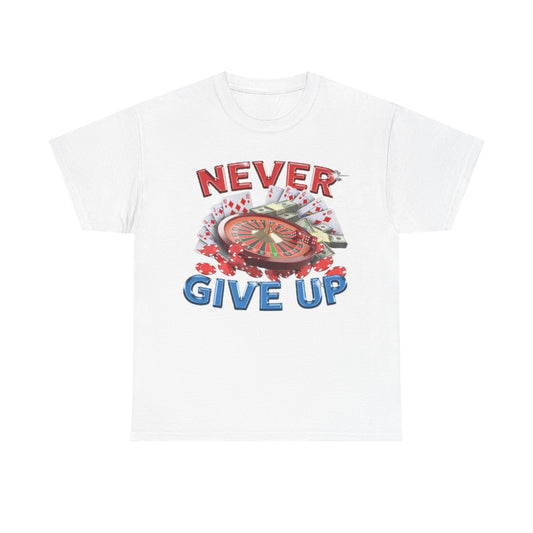 Never Give Up T-Shirt